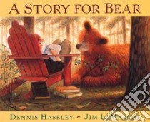 A Story for Bear libro in lingua di Haseley Dennis, Lamarche Jim (ILT)