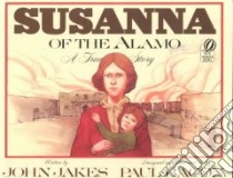 Susanna of the Alamo libro in lingua di Jakes John, Bacon Paul, Bacon Paul (ILT)