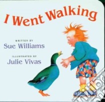 I Went Walking libro in lingua di Williams Sue, Vivas Julie (ILT)