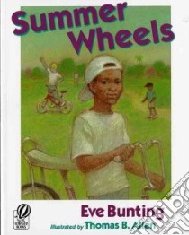 Summer Wheels libro in lingua di Bunting Eve, Allen Thomas B. (ILT)