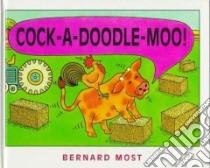 Cock-A-Doodle-Moo libro in lingua di Most Bernard