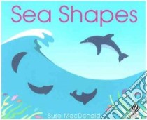 Sea Shapes libro in lingua di MacDonald Suse