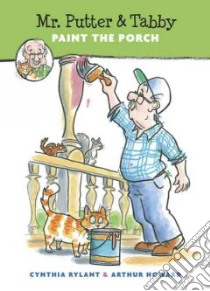 Mr. Putter and Tabby Paint the Porch libro in lingua di Rylant Cynthia, Howard Arthur (ILT)