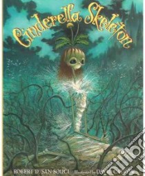Cinderella Skeleton libro in lingua di San Souci Robert D., Catrow David (ILT)