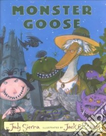 Monster Goose libro in lingua di Sierra Judy, Davis Jack E. (ILT)
