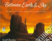 Between Earth & Sky libro in lingua di Bruchac Joseph, Locker Thomas (ILT)