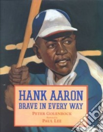 Hank Aaron, Brave in Every Way libro in lingua di Golenbock Peter, Lee Paul (ILT)