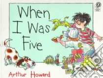 When I Was Five libro in lingua di Howard Arthur