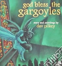 God Bless the Gargoyles libro in lingua di Pilkey Dav