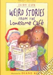 Weird Stories from the Lonesome Cafe libro in lingua di Cox Judy, Kidd Diane (ILT)