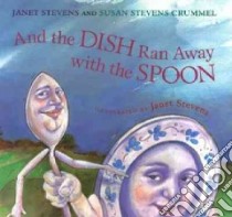 And the Dish Ran Away With the Spoon libro in lingua di Stevens Janet, Crummel Susan Stevens
