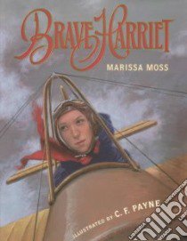 Brave Harriet libro in lingua di Moss Marissa, Payne C. F. (ILT)