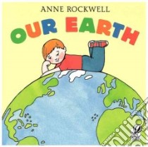 Our Earth libro in lingua di Rockwell Anne F.