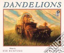 Dandelions libro in lingua di Bunting Eve, Shed Greg (ILT)
