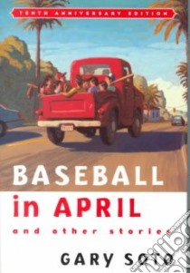 Baseball in April and Other Stories libro in lingua di Soto Gary