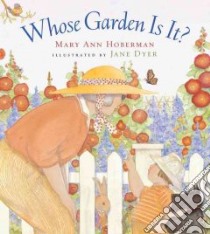 Whose Garden Is It? libro in lingua di Hoberman Mary Ann, Dyer Jane (ILT)
