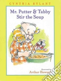Mr. Putter and Tabby Stir the Soup libro in lingua di Rylant Cynthia, Howard Arthur (ILT)