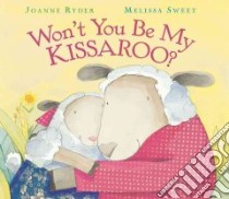 Won't You Be My Kissaroo? libro in lingua di Ryder Joanne, Sweet Melissa (ILT)