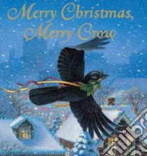 Merry Christmas, Merry Crow libro in lingua di Appelt Kathi, Goodell Jon (ILT)