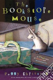 The Bookstore Mouse libro in lingua di Christian Peggy, Lippincott Gary A. (ILT)