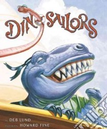 Dinosailors libro in lingua di Lund Deb, Fine Howard (ILT)