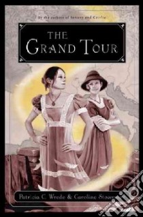 The Grand Tour libro in lingua di Wrede Patricia C., Stevermer Caroline