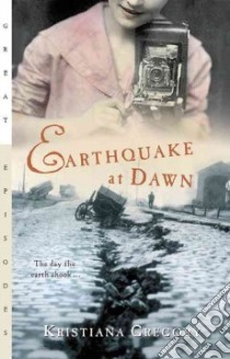 Earthquake at Dawn libro in lingua di Gregory Kristiana, Campbell Mary Exa Atkins