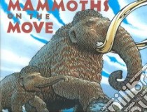 Mammoths On The Move libro in lingua di Wheeler Lisa, Cyrus Kurt (ILT)