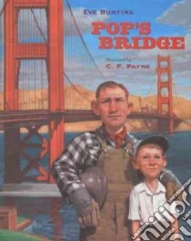 Pop's Bridge libro in lingua di Bunting Eve, Payne C. F. (ILT)