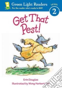 Get That Pest! libro in lingua di Yee Wong Herbert, Douglas Erin