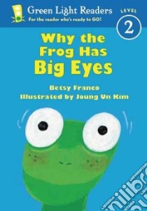 Why the Frog Has Big Eyes libro in lingua di Franco Betsy, Kim Joung UN (ILT)