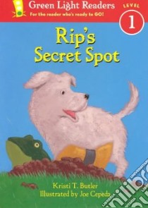 Rip's Secret Spot libro in lingua di Butler Kristi T., Cepeda Joe (ILT)