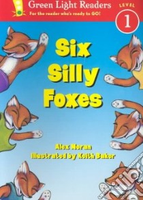 Six Silly Foxes libro in lingua di Moran Alex, Baker Keith (ILT)