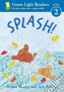 Splash! libro in lingua di Dewey Ariane, Aruego Jose