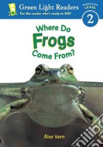 Where Do Frogs Come From? libro in lingua di Vern Alex