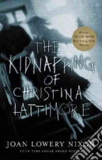 The Kidnapping of Christina Lattimore libro in lingua di Nixon Joan Lowery