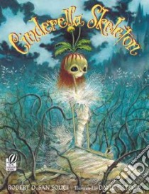 Cinderella Skeleton libro in lingua di San Souci Robert D., Catrow David (ILT)