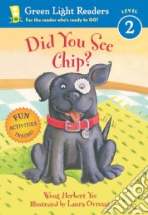 Did You See Chip? libro in lingua di Yee Wong Herbert, Ovresat Laura (ILT)