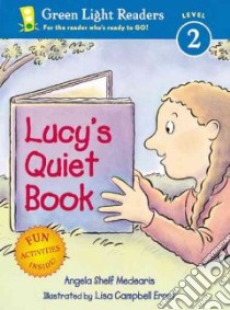 Lucy's Quiet Book libro in lingua di Medearis Angela Shelf, Ernst Lisa Campbell (ILT)