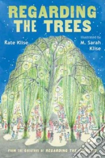 Regarding The Trees libro in lingua di Klise Kate, Klise M. Sarah (ILT), Klise M. Sarah