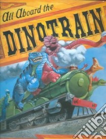 All Aboard The Dinotrain libro in lingua di Lund Deb, Fine Howard