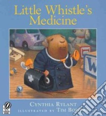 Little Whistle's Medicine libro in lingua di Rylant Cynthia, Bowers Tim (ILT)