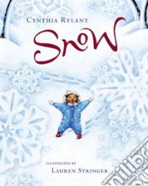 Snow libro in lingua di Rylant Cynthia, Stringer Lauren (ILT)