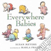 Everywhere Babies libro in lingua di Meyers Susan, Frazee Marla (ILT)
