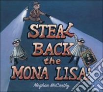 Steal Back the Mona Lisa! libro in lingua di McCarthy Meghan