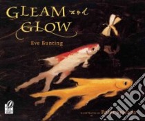 Gleam and Glow libro in lingua di Bunting Eve, Sylvada Peter (ILT)