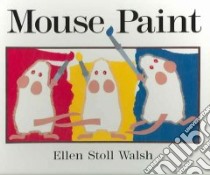 Mouse Paint libro in lingua di Walsh Ellen Stoll