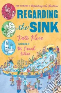 Regarding the Sink libro in lingua di Klise Kate, Klise M. Sarah (ILT)
