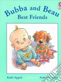 Bubba And Beau, Best Friends libro in lingua di Appelt Kathi, Howard Arthur (ILT)