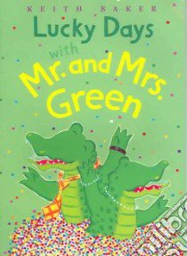 Lucky Days With Mr. And Mrs. Green libro in lingua di Baker Keith